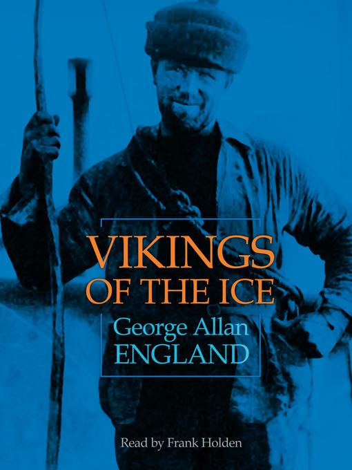 Title details for Vikings of the Ice by George Allan England - Available